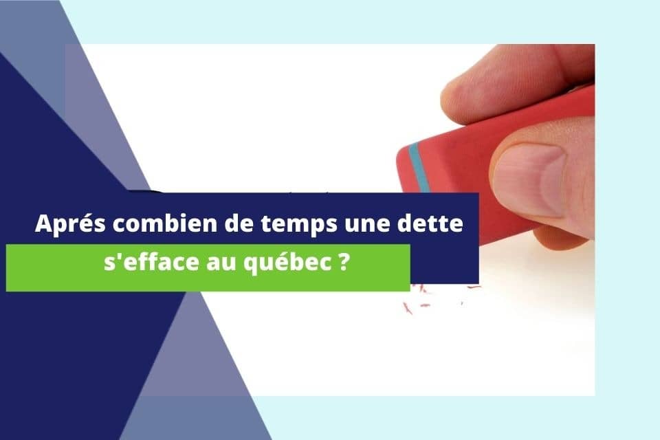 Après combien de temps une dette s'efface au Québec ?